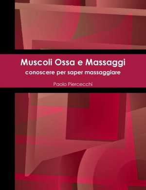 Muscoli Ossa e Massaggi de Paolo Piercecchi