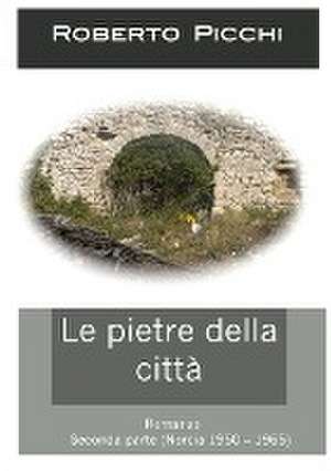 Le pietre della città (parte seconda) de Roberto Picchi