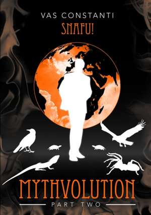 Mythvolution Part 2: Snafu! de Vas Constanti