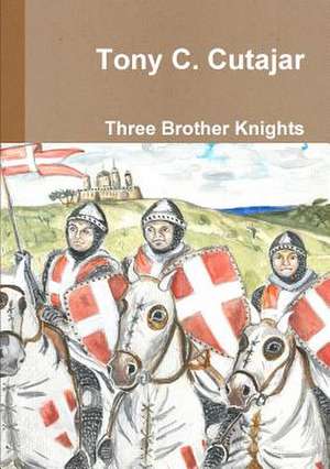 Three Brother Knights de Tony C. Cutajar