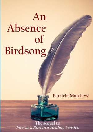 An Absence of Birdsong de Patricia Matthew