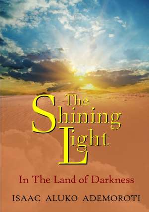 The Shining Light de Isaac Aluko Ademoroti