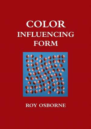 Color Influencing Form (A Color Coursebook) de Roy Osborne