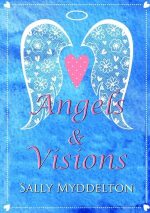 Angels and Visions de Sally Myddelton