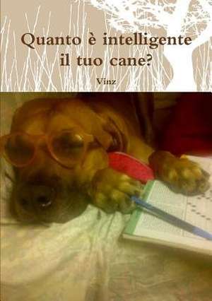 Quanto E Intelligente Il Tuo Cane? de Vinz