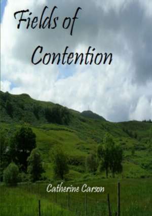 Fields of Contention de Catherine Carson