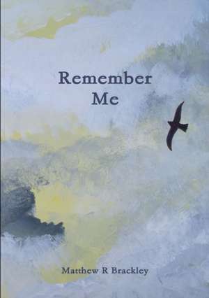 Remember Me de Matthew R Brackley