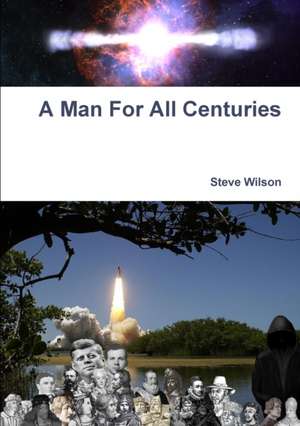 A Man For All Centuries de Steve Wilson