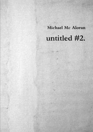 untitled #2. de Michael Mc Aloran