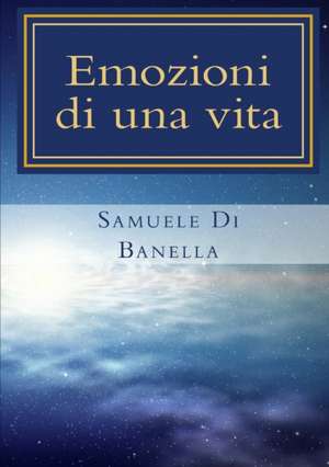 Emozioni di una vita de Samuele Di Banella