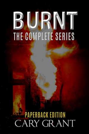 BURNT - The Complete Series de Cary Grant