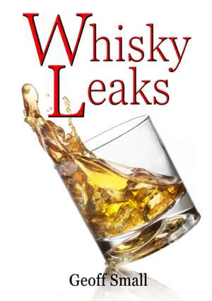 Whisky Leaks de Geoff Small