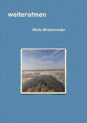 Weiteratmen de Maike Bretschneider