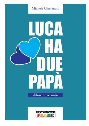 Luca Ha Due Papa de Michele Giarratano