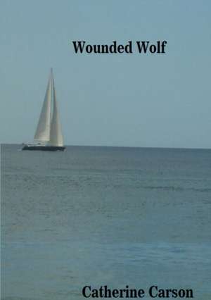 Wounded Wolf de Catherine Carson