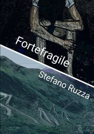 Fortefragile de Stefano Ruzza