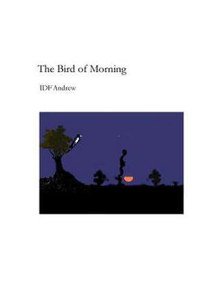 The Bird of Morning de Idf Andrew