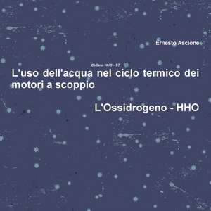 L'Uso Dell'acqua Nel Ciclo Termico Dei Motori a Scoppio - Hho 1/7 de Ernesto Ascione