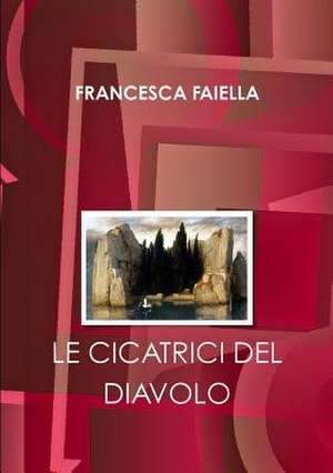 Le Cicatrici del Diavolo de Francesca Faiella