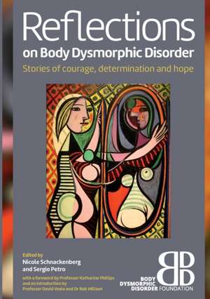 Reflections on Body Dysmorphic Disorder de Nicole Schnackenberg Sergio Petro