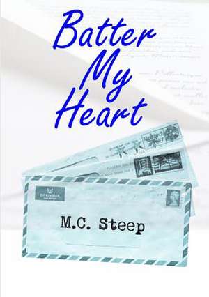 Batter My Heart de M. C. Steep