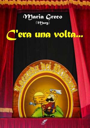 C'ERA UNA VOLTA ... de Maria Greco