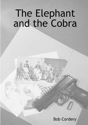 The Elephant and the Cobra de Bob Cordery