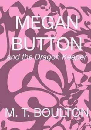 Megan Button and the Dragon Keeper Blastoff Edition de M. T. Boulton