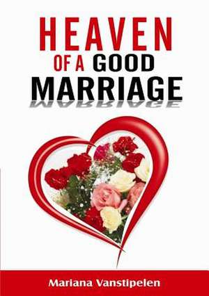 The Heaven of a Good Marriage de Vanstipelen, Mariana