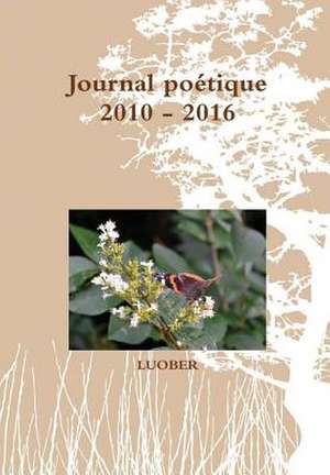 Journal Po Tique 2010 - 2016 de Luober