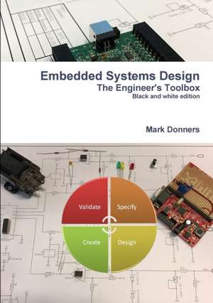 Embedded Systems Design - The Engineer's Toolbox de Mark Donners