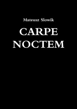 Carpe Noctem de Mateusz Slowik