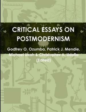 Critical Essays on Postmodernism de Godfrey O. Ozumba