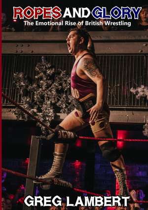Ropes and Glory de Greg Lambert