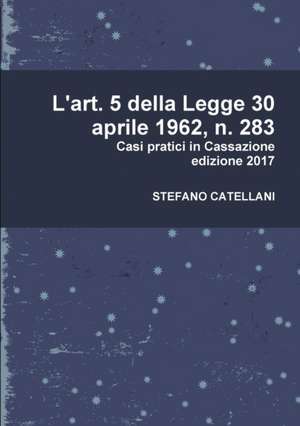 L'Art. 5 Della Legge 30 Aprile 1962, N. 283 de Stefano Catellani