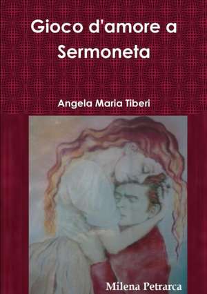 Gioco d'amore a Sermoneta de Angela Maria Tiberi