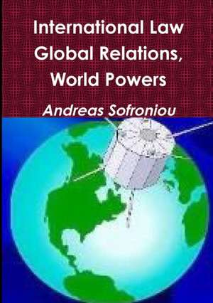 International Law, Global Relations, World Powers de Andreas Sofroniou