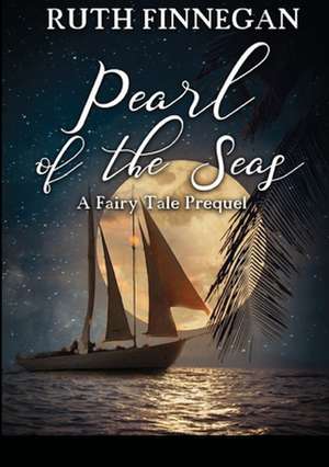 Pearl of the Seas a Fairytale Prequel to 'Black Inked Pearl' de Ruth Finnegan