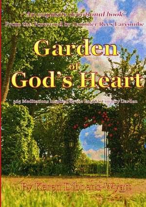 Garden of God's Heart de Keren Dibbens-Wyatt