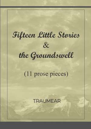 Fifteen Little Stories & The Groundswell de Traumear