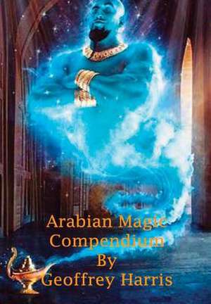 Arabian Magic Compendium de Geoffrey Harris