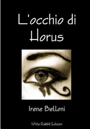 L'Occhio Di Horus de Irene Belloni