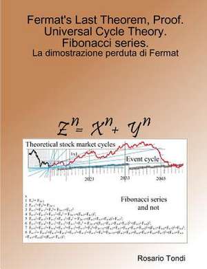 Fermat's Last Theorem, Proof. Universal Cycle Theory. Fibonacci Series. de Tondi, Rosario