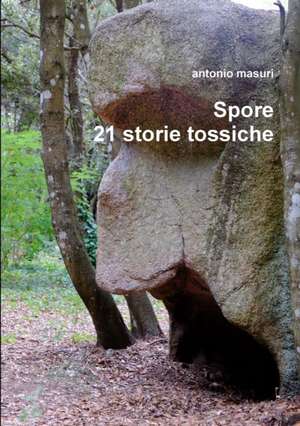 Spore 21 storie tossiche de Antonio Masuri