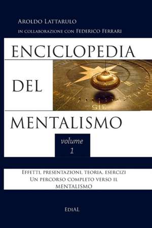 Enciclopedia del Mentalismo vol. 1 de Aroldo Lattarulo