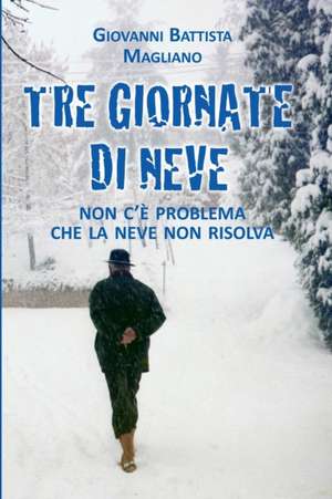 Tre Giornate di Neve de Giovanni Battista Magliano