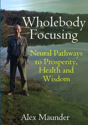 Wholebody Focusing de Alex Maunder