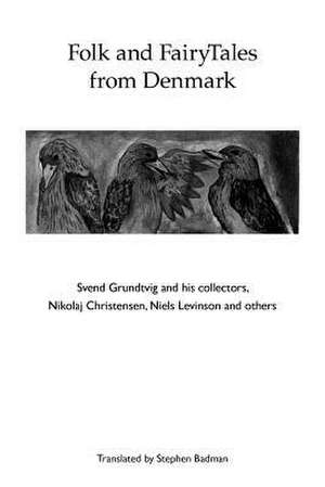 Folk and Fairytales from Denmark. Svend Grundtvig and His Collectors, de Stephen Badman