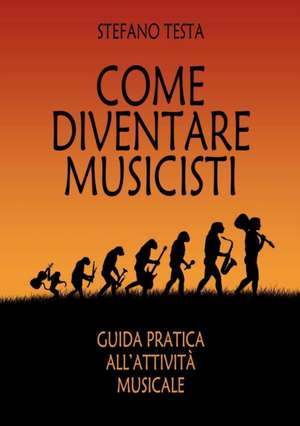 Come diventare musicisti de Stefano Testa