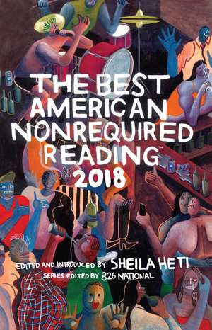 The Best American Nonrequired Reading 2018 de Sheila Heti